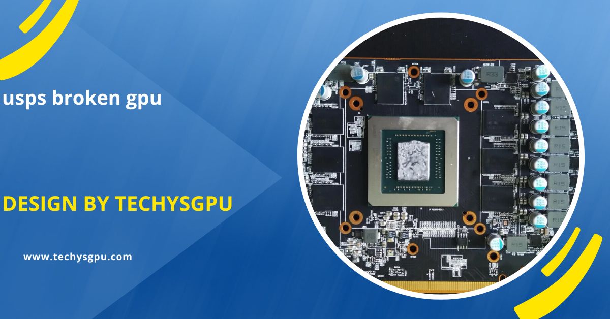 Usps Broken Gpu – What To Do When Your Graphics Card Is Damaged During Shipping!