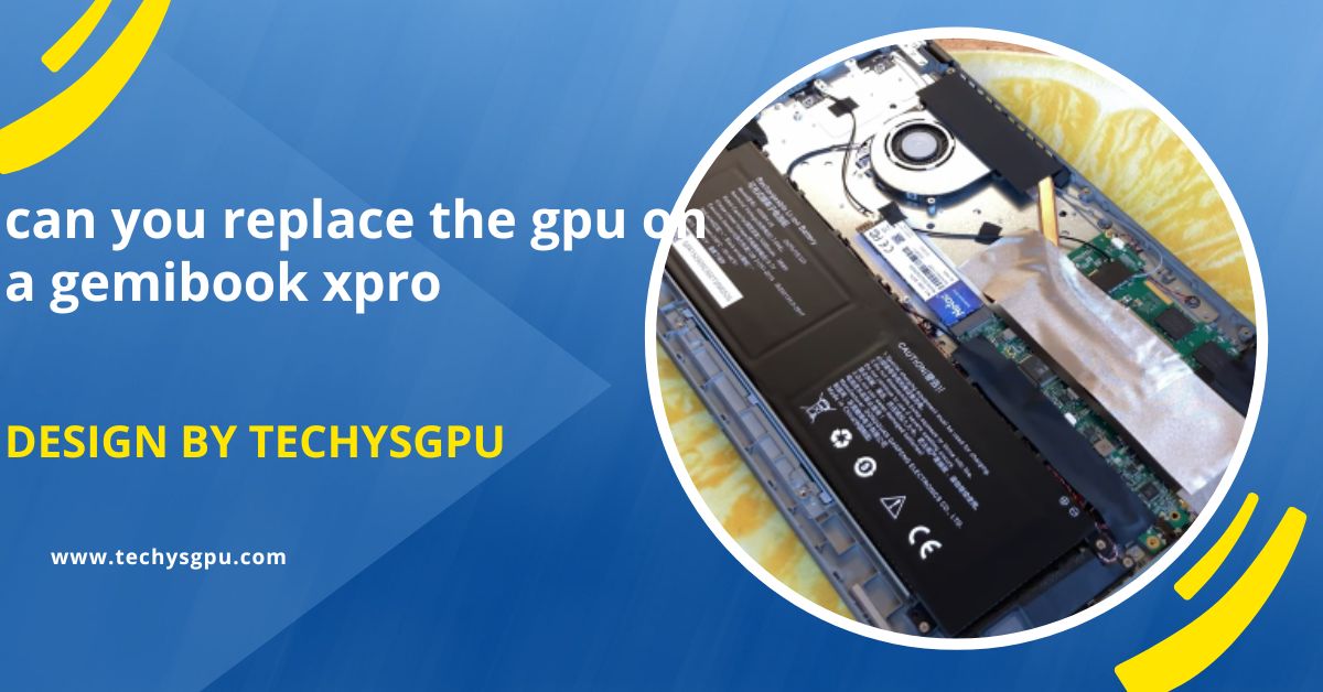 Can You Replace The Gpu On A Gemibook Xpro – External Gpus And Other Alternatives!